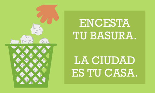 Persuasión en la publicidad. Anuncio con una mano tirando basura en la papelera, que dice: Encesta tu basura. La ciudad es tu casa.